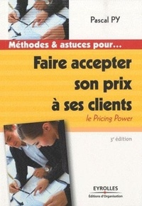 Pascal Py - Faire accepter son prix à ses clients - Le Pricing Power.
