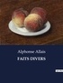 Alphonse Allais - Les classiques de la littérature  : Faits divers - ..