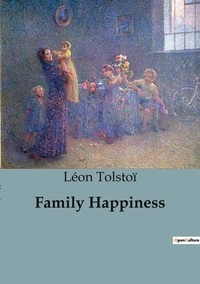 Léon Tolstoï - Family Happiness.