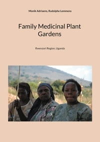 Monik Adriaens et Rudolphe Lemmens - Family Medicinal Plant Gardens - Rwenzori Region, Uganda.
