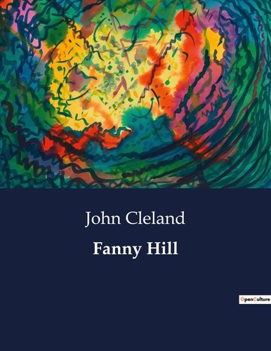 John Cleland - Littérature d'Espagne du Siècle d'or à aujourd'hui  : Fanny Hill - ..