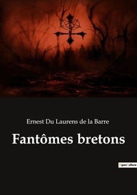Laurens de la barre ernest Du - Fantômes bretons.