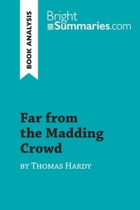 Summaries Bright - BrightSummaries.com  : Far from the Madding Crowd by Thomas Hardy (Book Analysis) - Detailed Summary, Analysis and Reading Guide.