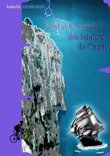 Isabelle Desbenoît - Farid et le mystère des falaises de Cassis.