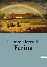 George Meredith - Farina.