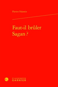 Flavien Falantin - Faut-il brûler Sagan ?.