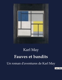 Karl May - Fauves et bandits - Un roman d'aventures de Karl May.
