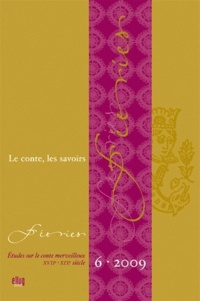 Aurélia Gaillard et Yves Citton - Féeries N° 6/2009 : Le conte, les savoirs.