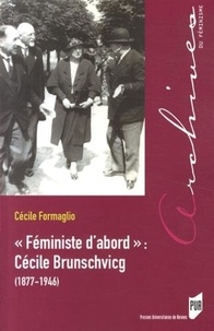Cécile Formaglio - "Féministe d'abord" : Cécile Brunschvicg (1877-1946).