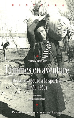 Valérie Boulain - Femmes en aventure - De la voyageuse à la sportive (1850-1936).