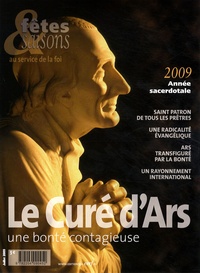  Éditions du Cerf - Fêtes & Saisons Juillet 2009 : Le curé d'Ars - Une bonté contagieuse.
