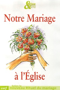  AELF - Fêtes & Saisons  : Notre Mariage à l'Eglise - Selon le nouveau rituel du mariage.