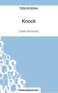  Mon éditeur Numérique - Fiche de lecture : Knock - Analyse complète de l'oeuvre.