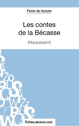  Mon éditeur Numérique - Fiche de lecture : Les contes de la bécasse - Analyse complète de l'oeuvre.