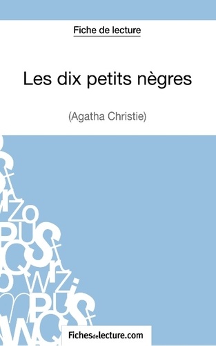  Mon éditeur Numérique - Fiche de lecture : Les dix petits nègres - Analyse complète de l'oeuvre.