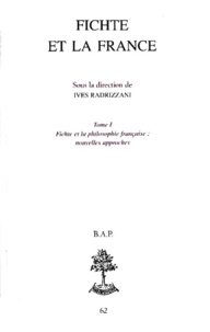 Ives Radrizzani - FICHTE ET LA FRANCE. - Tome 1, Fichte et la philosophie française.
