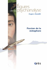 Claude Boukobza et Paul Assuon - Figures de la psychanalyse N° 11 : Passion de la métaphore.