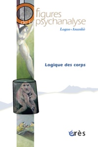 Olivier Douville et Jacques Sédat - Figures de la psychanalyse N° 13 : Logique des corps.