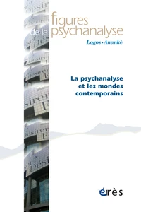 La psychanalyse et les mondes contemporains
