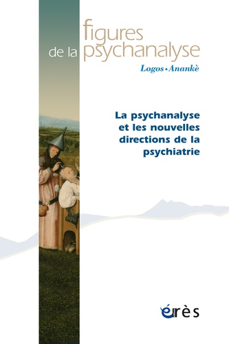 Patrick Landman et Olivier Douville - Figures de la psychanalyse N° 31 : La psychanalyse et les nouvelles directions de la psychiatrie.