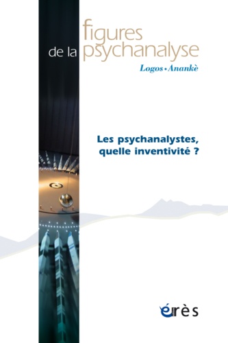 Claude-Noële Pickmann et Pierre Marie - Figures de la psychanalyse N° 32 : Les psychanalystes, quelle inventivité ?.