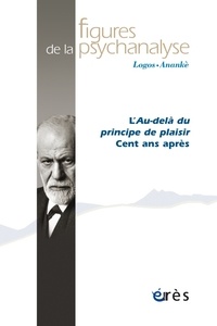 Frédéric de Rivoyre - Figures de la psychanalyse N° 39 : L'Au-delà du principe de plaisir - Cent ans après.