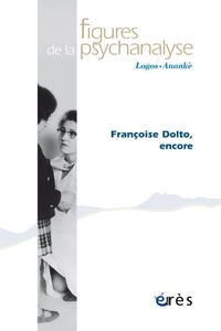 Caroline Eliacheff et Catherine Vanier - Figures de la psychanalyse N° 41 : Françoise Dolto, encore.