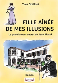 Fille ainée de mes illusions