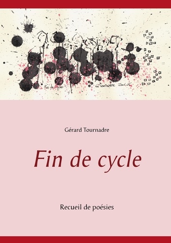 Gérard Tournadre - Fin de cycle - Recueil de poésies.