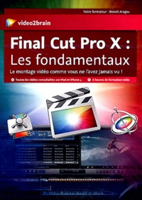 Benoît Aragou - Final Cut Pro X : les fondamentaux. 1 DVD