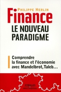 Philippe Herlin - Finance : le nouveau paradigme - Comprendre la finance et l'économie avec Mandelbrot, Taleb....