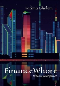 Fatima Gholem - FinanceWhore - What is your price ?.