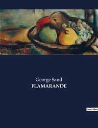 George Sand - Les classiques de la littérature  : Flamarande - ..