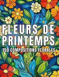 Créatif Factory - Fleurs de printemps - 150 dessins de compositions florales.