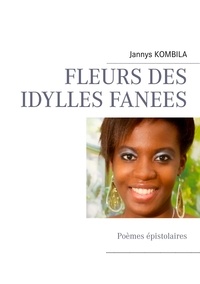 Jannys Kombila - Fleurs des idylles fanées - Poèmes épistolaires.