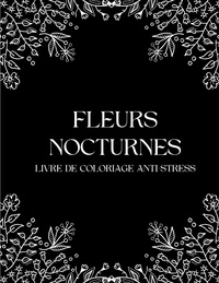  Books on Demand - Fleurs Nocturnes - Livre de coloriages anti-stress pour adultes avec fond noir.