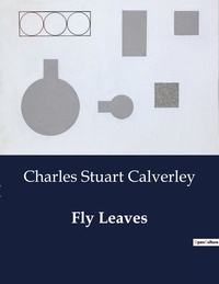Charles stuart Calverley - American Poetry  : Fly Leaves.