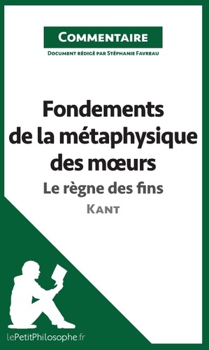 Fondements de la métaphysique des moeurs de Kant - le règne des fins (commentaire). Comprendre la philosophie
