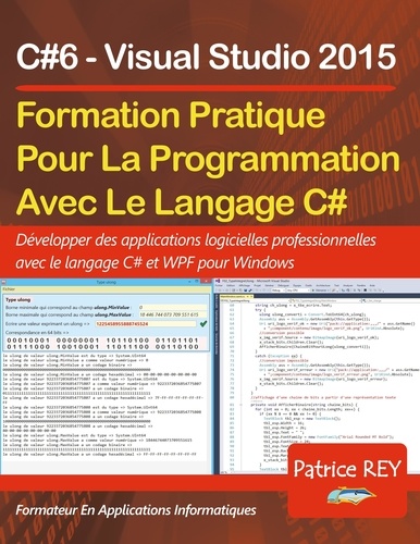 Patrice Rey - Formation pratique pour la programmation avec le langage C# - C#6 Visual Studio 2015.