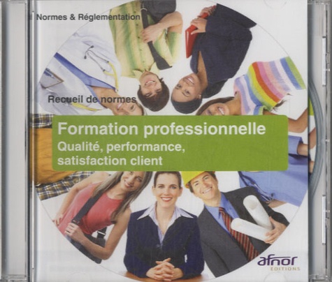  AFNOR - Formation professionnelle : Qualité, performance, satisfaction client - CD-ROM.