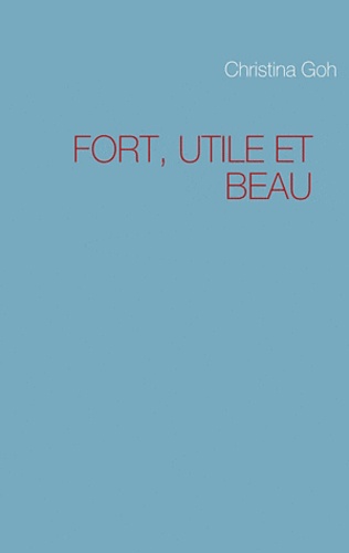 Christina Goh - Fort, utile et beau.