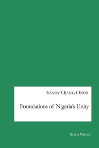 Sandy ojang Onor - Foundations of Nigeria's Unity.
