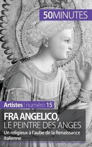 Caroline Blondeau-Morizot - Fra Angelico, le peintre des anges - Un religieux à l'aube de la Renaissance italienne.
