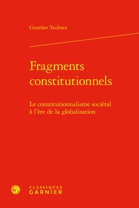 Gunther Teubner - Fragments constitutionnels - Le constitutionnalisme sociétal à l'ère de la globalisation.
