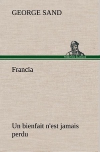 George Sand - Francia; Un bienfait n'est jamais perdu.
