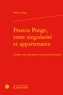 Pauline Flepp - Francis Ponge, entre singularité et appartenance - Compte tenu des autres et partis pris littéraires.