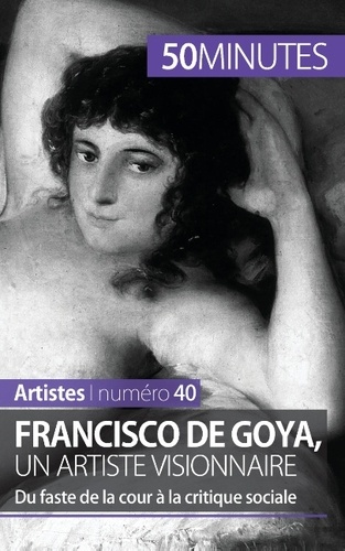 Francisco de Goya, un artiste visionnaire. Du faste de la cour à la critique sociale