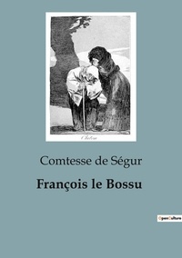 Segur comtesse De - François le Bossu.
