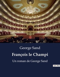 George Sand - François le Champi - Un roman de George Sand.
