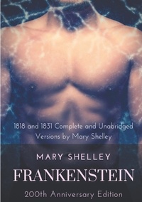 Mary Shelley - Frankenstein or the modern Prometheus - The 200th anniversary edition.